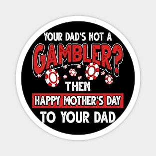 Funny Saying Casino Gambler Dad Father's Day Gift Magnet